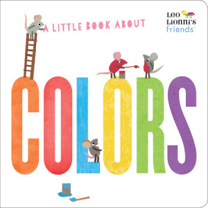 Cover of A Little Book About Colors (Leo Lionni\'s Friends)