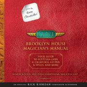 From the Kane Chronicles: Brooklyn House Magician's Manual (An Official Rick Riordan Companion Book) 