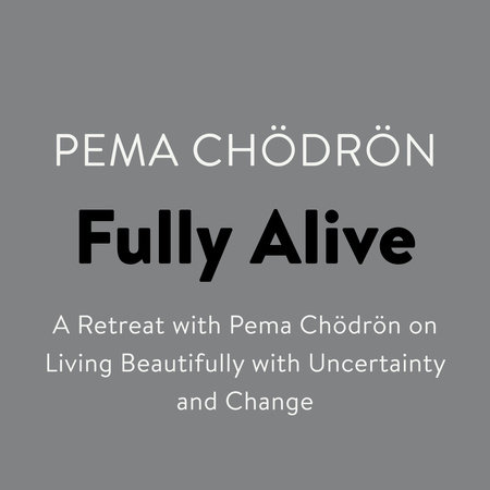 Fully Alive by Pema Chödrön