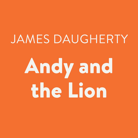 Andy and the Lion by James Daugherty