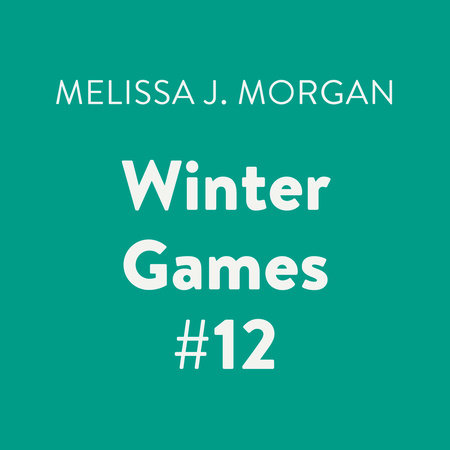 Winter Games #12 by Melissa J. Morgan