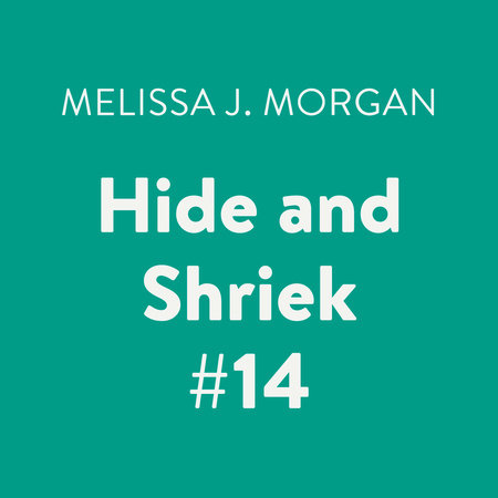 Hide and Shriek #14 by Melissa J. Morgan