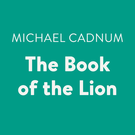 The Book of the Lion by Michael Cadnum