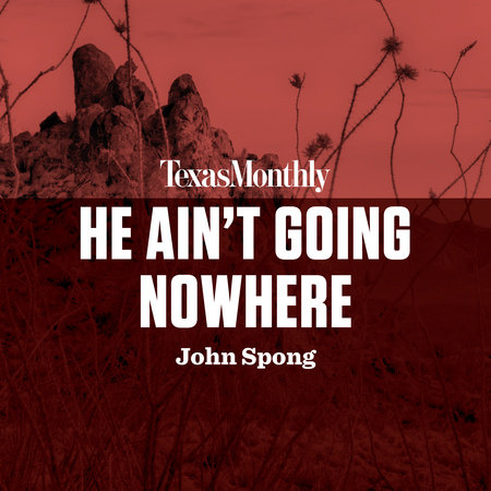 He Ain't Going Nowhere by John Spong