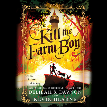 Kill the Farm Boy by Kevin Hearne & Delilah S. Dawson