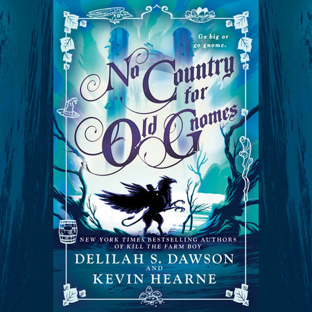 No Country for Old Gnomes by Kevin Hearne & Delilah S. Dawson