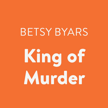 King of Murder by Betsy Byars