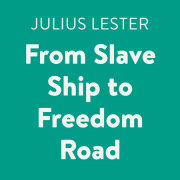 From Slave Ship to Freedom Road 