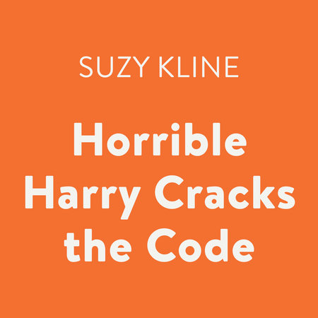 Horrible Harry Cracks the Code by Suzy Kline