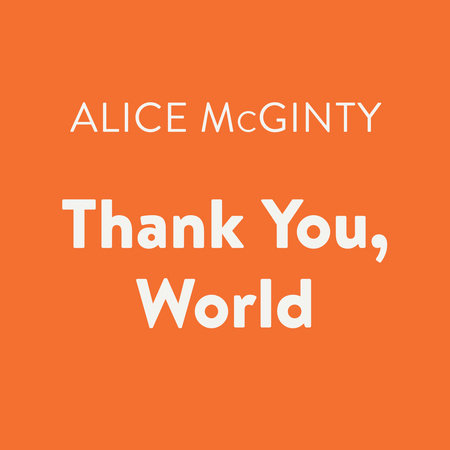 Thank You, World by Alice McGinty