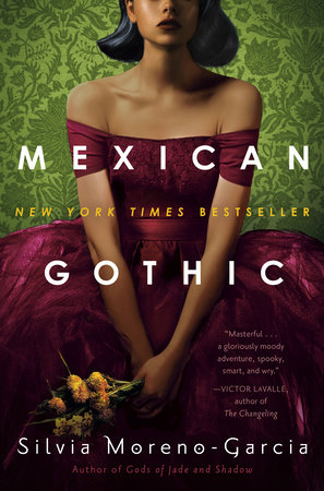 Mexican Gothic by Silvia Moreno-Garcia: 9780525620785 |  PenguinRandomHouse.com: Books