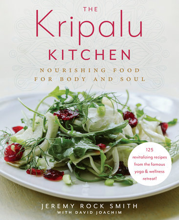 The Kripalu Kitchen By Jeremy Rock Smith David Joachim