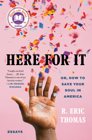 Here For It By R Eric Thomas Penguinrandomhouse Com Books