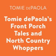 Tomie dePaola's Front Porch Tales and North Country Whoppers