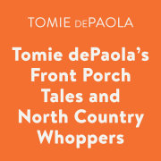 Tomie dePaola's Front Porch Tales and North Country Whoppers 