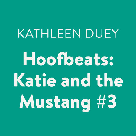 Hoofbeats: Katie and the Mustang #3 by Kathleen Duey