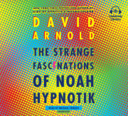 The Strange Fascinations of Noah Hypnotik 