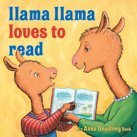 Llama Llama Loves to Read by Anna Dewdney & Reed Duncan