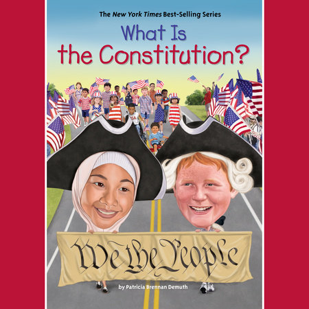 What is the Constitution? by Patricia Brennan Demuth & Who HQ
