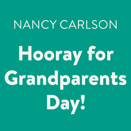 Hooray for Grandparents Day! by Nancy Carlson