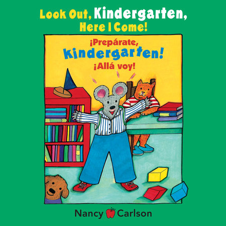 Look Out Kindergarten, Here I Come by Nancy Carlson