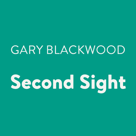 Second Sight by Gary Blackwood