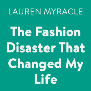 The Fashion Disaster That Changed My Life 