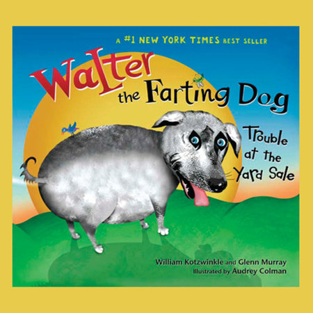 Walter the Farting Dog: Trouble At the Yard Sale by William Kotzwinkle & Glenn Murray