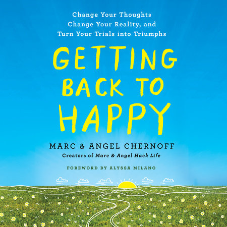 Getting Back to Happy by Marc Chernoff & Angel Chernoff