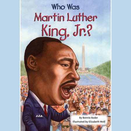 Who Was Martin Luther King, Jr.? by Bonnie Bader & Who HQ