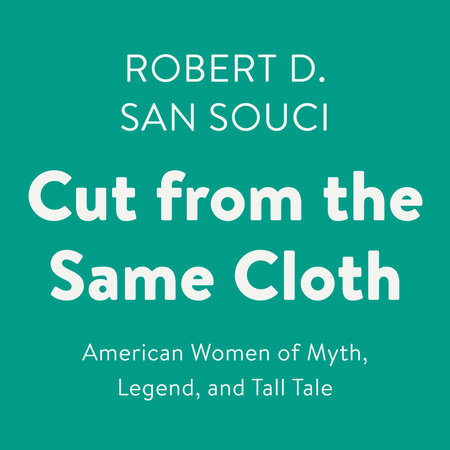 Cut from the Same Cloth by Robert D. San Souci