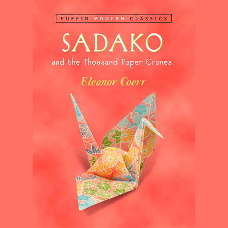 Sadako and the Thousand Paper Cranes (Puffin Modern Classics) by Eleanor Coerr