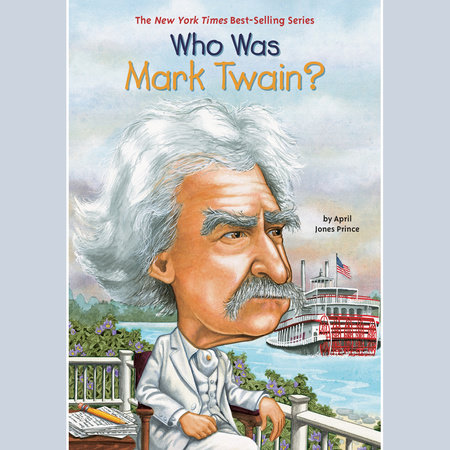 Who Was Mark Twain? by April Jones Prince & Who HQ