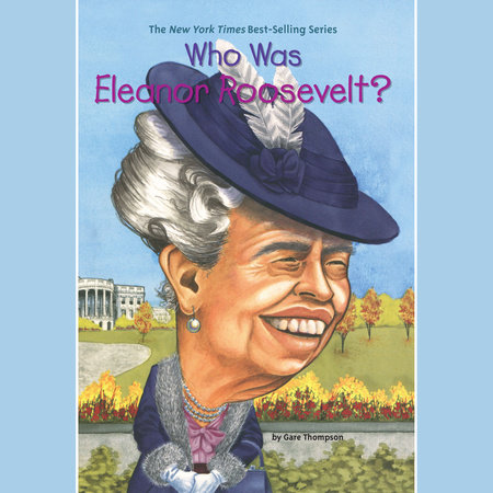 Who Was Eleanor Roosevelt? by Gare Thompson & Who HQ