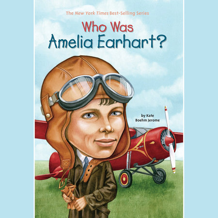 Who Was Amelia Earhart? by Kate Boehm Jerome & Who HQ