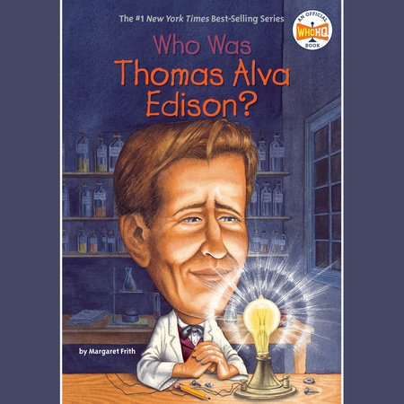 Who Was Thomas Alva Edison? by Margaret Frith & Who HQ