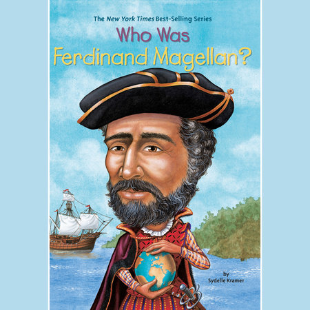 Who Was Ferdinand Magellan? by S. A. Kramer & Who HQ