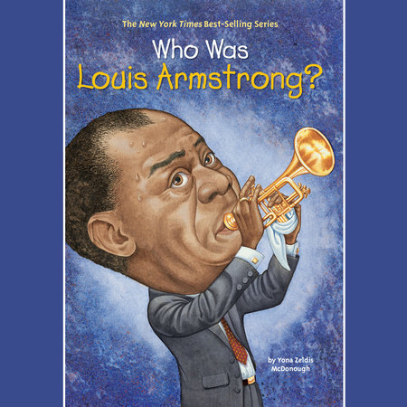 Who Was Louis Armstrong? by Yona Zeldis McDonough & Who HQ
