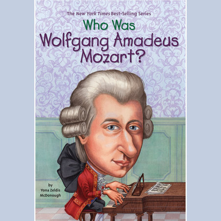 Who Was Wolfgang Amadeus Mozart? by Yona Zeldis McDonough & 