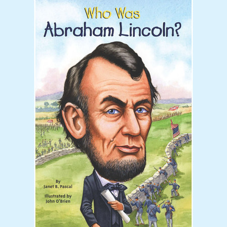 Who Was Abraham Lincoln? by Janet Pascal, Janet B. Pascal & Who HQ