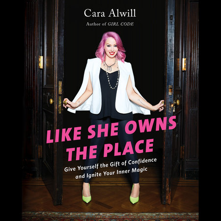 Like She Owns the Place by Cara Alwill