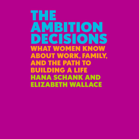 The Ambition Decisions by Hana Schank & Elizabeth Wallace