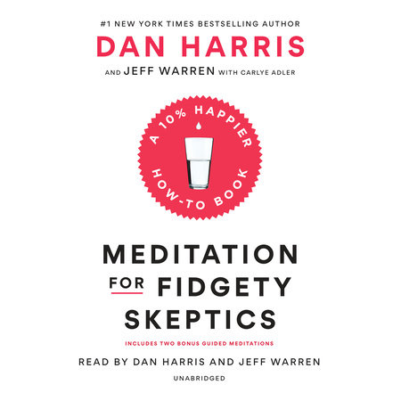 Meditation for Fidgety Skeptics by Dan Harris, Jeffrey Warren & Carlye Adler
