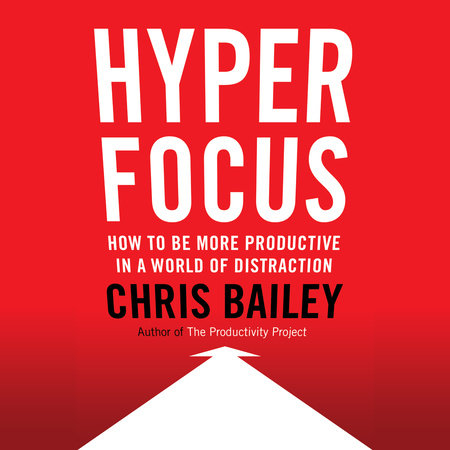 Hyperfocus by Chris Bailey