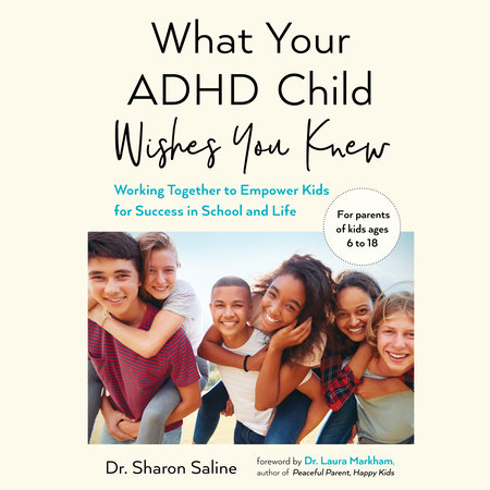 What Your ADHD Child Wishes You Knew by Dr. Sharon Saline