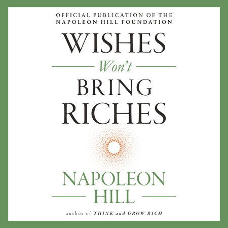 Wishes Won't Bring Riches by Napoleon Hill