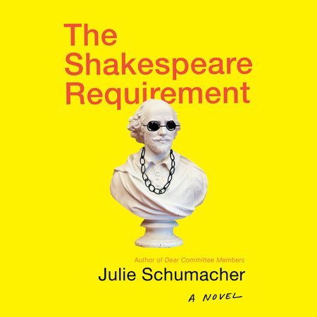 The Shakespeare Requirement by Julie Schumacher