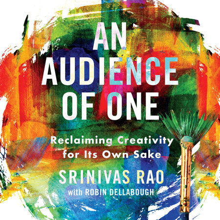 An Audience of One by Srinivas Rao & Robin Dellabough