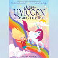 Cover of Uni the Unicorn and the Dream Come True cover