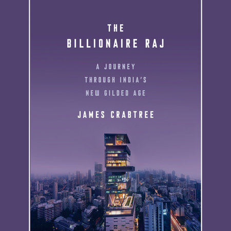The Billionaire Raj by James Crabtree